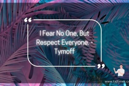 i fear no one, but respect everyone. - tymoff